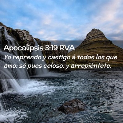 Picture 02 - Apocalipsis 3:19 RVA - Yo reprendo y castigo á todos los que amo: sé - Bible Verse Picture
