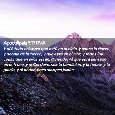 Picture 02 - Apocalipsis 5:13 RVA - Y oí á toda criatura que está en el cielo, y - Bible Verse Picture