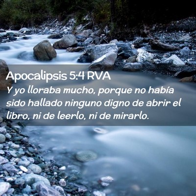 Picture 02 - Apocalipsis 5:4 RVA - Y yo lloraba mucho, porque no había sido hallado - Bible Verse Picture