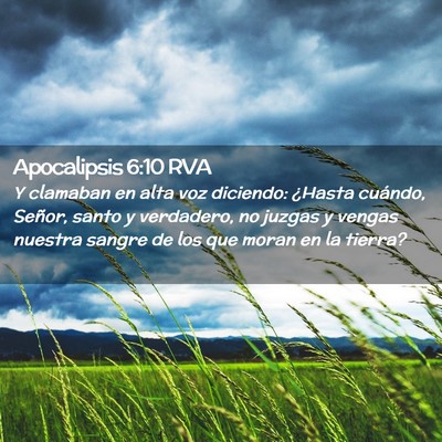 Picture 02 - Apocalipsis 6:10 RVA - Y clamaban en alta voz diciendo: ¿Hasta cuándo, - Bible Verse Picture