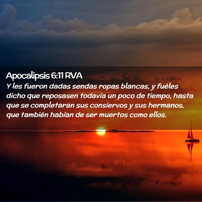 Picture 02 - Apocalipsis 6:11 RVA - Y les fueron dadas sendas ropas blancas, y - Bible Verse Picture