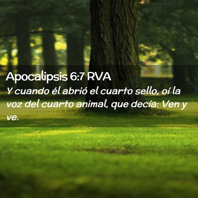 Picture 02 - Apocalipsis 6:7 RVA - Y cuando él abrió el cuarto sello, oí la voz - Bible Verse Picture