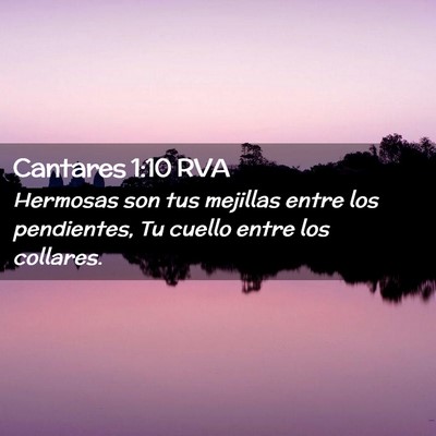 Picture 02 - Cantares 1:10 RVA - Hermosas son tus mejillas entre los pendientes, - Bible Verse Picture