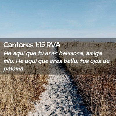 Picture 02 - Cantares 1:15 RVA - He aquí que tú eres hermosa, amiga mía; He - Bible Verse Picture