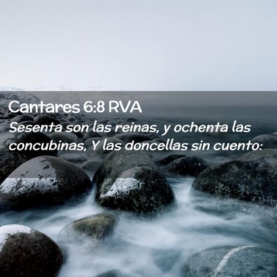 Picture 02 - Cantares 6:8 RVA - Sesenta son las reinas, y ochenta las concubinas, - Bible Verse Picture