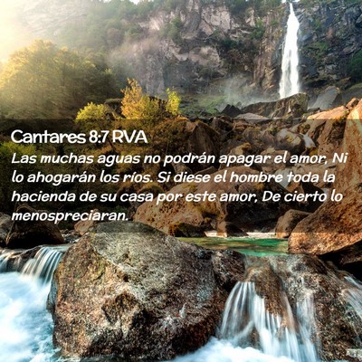 Picture 02 - Cantares 8:7 RVA - Las muchas aguas no podrán apagar el amor, Ni lo - Bible Verse Picture