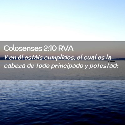 Picture 02 - Colosenses 2:10 RVA - Y en él estáis cumplidos, el cual es la cabeza - Bible Verse Picture