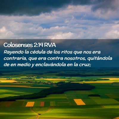 Picture 02 - Colosenses 2:14 RVA - Rayendo la cédula de los ritos que nos era - Bible Verse Picture