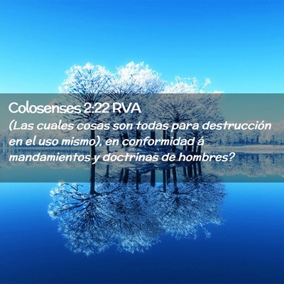 Picture 02 - Colosenses 2:22 RVA - (Las cuales cosas son todas para destrucción en - Bible Verse Picture