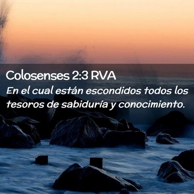 Picture 02 - Colosenses 2:3 RVA - En el cual están escondidos todos los tesoros de - Bible Verse Picture