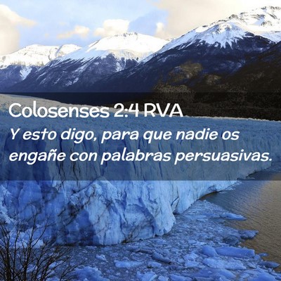 Picture 02 - Colosenses 2:4 RVA - Y esto digo, para que nadie os engañe con - Bible Verse Picture