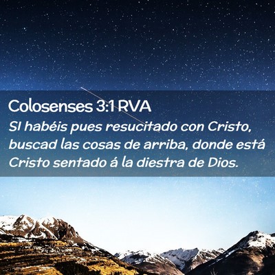 Picture 02 - Colosenses 3:1 RVA - SI habéis pues resucitado con Cristo, buscad las - Bible Verse Picture