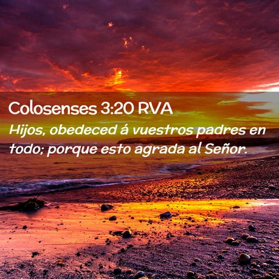 Picture 02 - Colosenses 3:20 RVA - Hijos, obedeced á vuestros padres en todo; - Bible Verse Picture