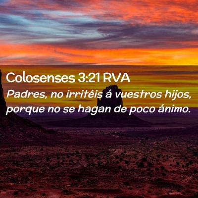 Picture 02 - Colosenses 3:21 RVA - Padres, no irritéis á vuestros hijos, porque no - Bible Verse Picture