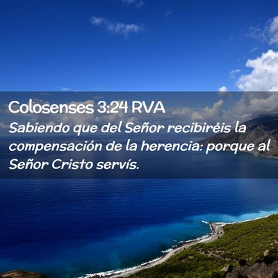 Picture 02 - Colosenses 3:24 RVA - Sabiendo que del Señor recibiréis la - Bible Verse Picture