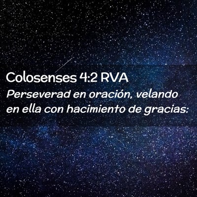 Picture 02 - Colosenses 4:2 RVA - Perseverad en oración, velando en ella con - Bible Verse Picture
