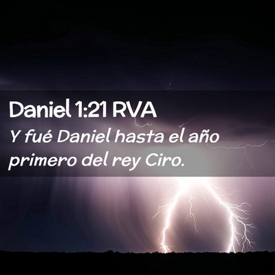 Picture 02 - Daniel 1:21 RVA - Y fué Daniel hasta el año primero del rey - Bible Verse Picture