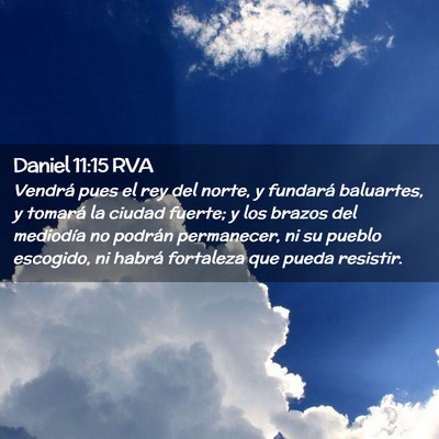 Picture 02 - Daniel 11:15 RVA - Vendrá pues el rey del norte, y fundará - Bible Verse Picture