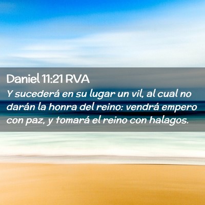 Picture 02 - Daniel 11:21 RVA - Y sucederá en su lugar un vil, al cual no darán - Bible Verse Picture