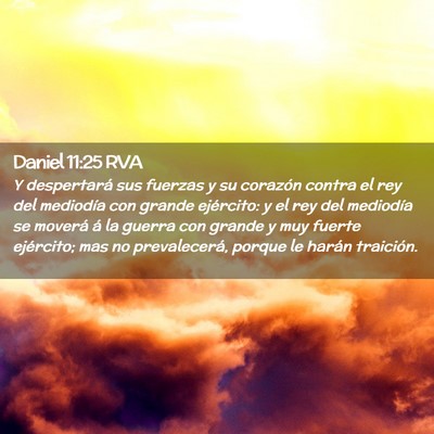 Picture 02 - Daniel 11:25 RVA - Y despertará sus fuerzas y su corazón contra el - Bible Verse Picture