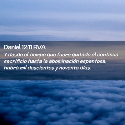 Picture 02 - Daniel 12:11 RVA - Y desde el tiempo que fuere quitado el continuo - Bible Verse Picture