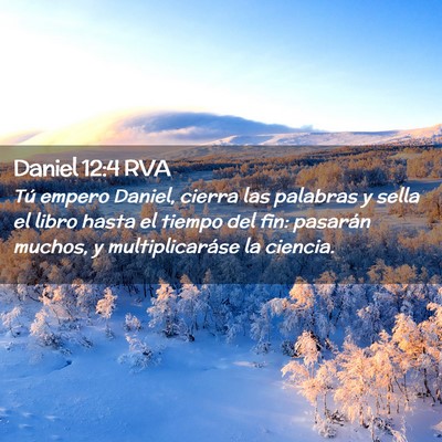 Picture 02 - Daniel 12:4 RVA - Tú empero Daniel, cierra las palabras y sella el - Bible Verse Picture
