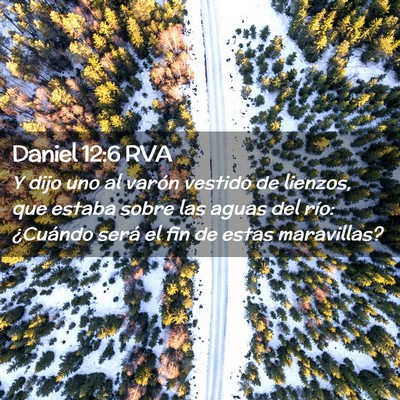 Picture 02 - Daniel 12:6 RVA - Y dijo uno al varón vestido de lienzos, que - Bible Verse Picture