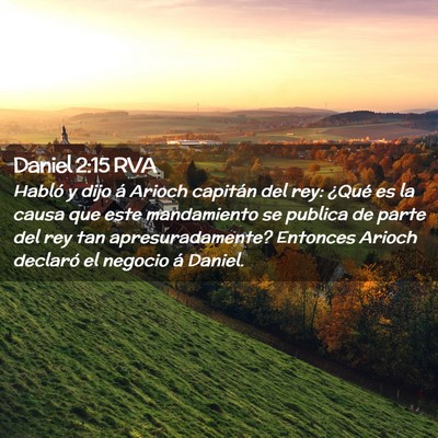 Picture 02 - Daniel 2:15 RVA - Habló y dijo á Arioch capitán del rey: ¿Qué - Bible Verse Picture