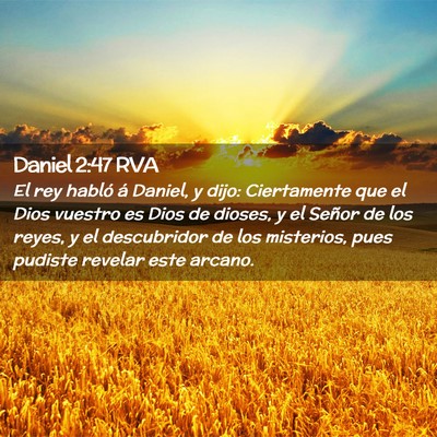 Picture 02 - Daniel 2:47 RVA - El rey habló á Daniel, y dijo: Ciertamente que - Bible Verse Picture