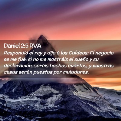 Picture 02 - Daniel 2:5 RVA - Respondió el rey y dijo á los Caldeos: El - Bible Verse Picture