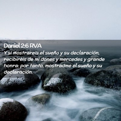 Picture 02 - Daniel 2:6 RVA - Y si mostrareis el sueño y su declaración, - Bible Verse Picture