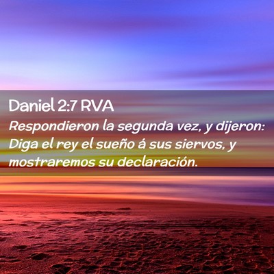 Picture 02 - Daniel 2:7 RVA - Respondieron la segunda vez, y dijeron: Diga el - Bible Verse Picture