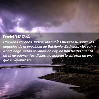 Picture 02 - Daniel 3:12 RVA - Hay unos varones Judíos, los cuales pusiste tú - Bible Verse Picture