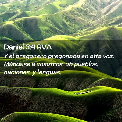 Picture 02 - Daniel 3:4 RVA - Y el pregonero pregonaba en alta voz: Mándase á - Bible Verse Picture