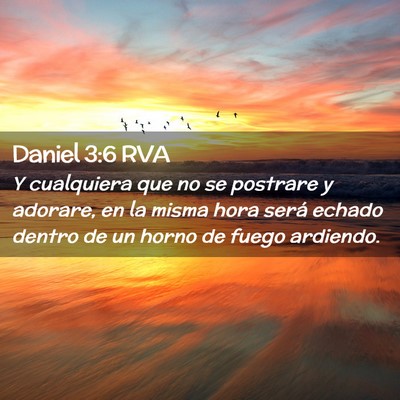 Picture 02 - Daniel 3:6 RVA - Y cualquiera que no se postrare y adorare, en la - Bible Verse Picture
