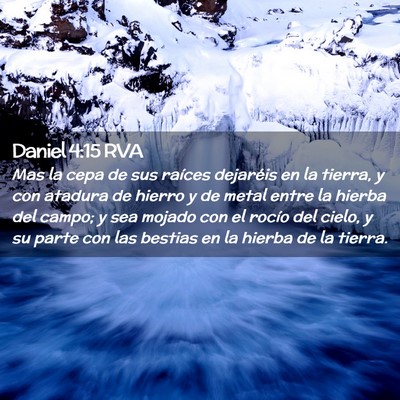 Picture 02 - Daniel 4:15 RVA - Mas la cepa de sus raíces dejaréis en la - Bible Verse Picture
