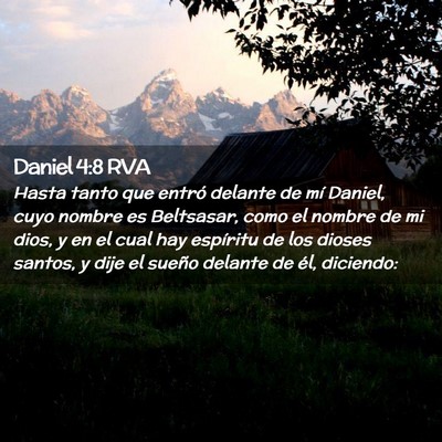 Picture 02 - Daniel 4:8 RVA - Hasta tanto que entró delante de mí Daniel, - Bible Verse Picture