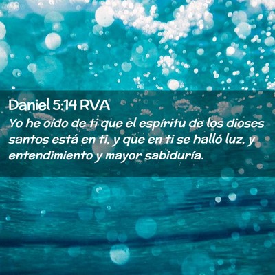 Picture 02 - Daniel 5:14 RVA - Yo he oído de ti que el espíritu de los dioses - Bible Verse Picture