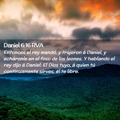 Picture 02 - Daniel 6:16 RVA - Entonces el rey mandó, y trajeron á Daniel, y - Bible Verse Picture