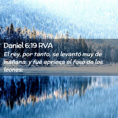 Picture 02 - Daniel 6:19 RVA - El rey, por tanto, se levantó muy de mañana, y - Bible Verse Picture