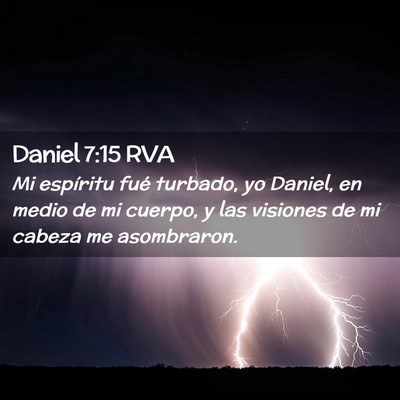Picture 02 - Daniel 7:15 RVA - Mi espíritu fué turbado, yo Daniel, en medio de - Bible Verse Picture