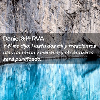 Picture 02 - Daniel 8:14 RVA - Y él me dijo: Hasta dos mil y trescientos días - Bible Verse Picture
