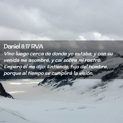 Picture 02 - Daniel 8:17 RVA - Vino luego cerca de donde yo estaba; y con su - Bible Verse Picture