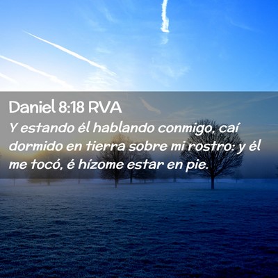 Picture 02 - Daniel 8:18 RVA - Y estando él hablando conmigo, caí dormido en - Bible Verse Picture