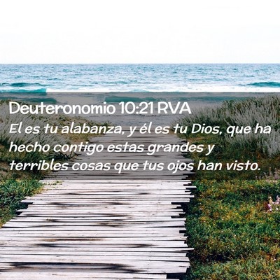 Picture 02 - Deuteronomio 10:21 RVA - El es tu alabanza, y él es tu Dios, que ha hecho - Bible Verse Picture