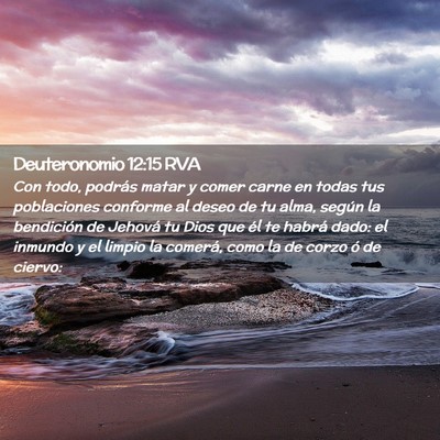 Picture 02 - Deuteronomio 12:15 RVA - Con todo, podrás matar y comer carne en todas - Bible Verse Picture