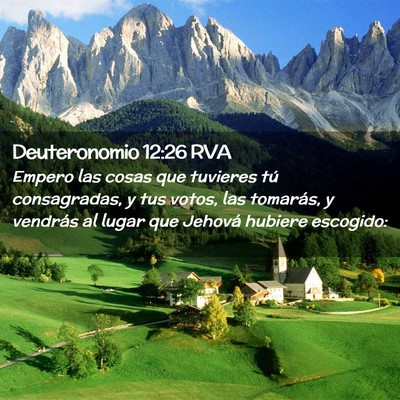 Picture 02 - Deuteronomio 12:26 RVA - Empero las cosas que tuvieres tú consagradas, y - Bible Verse Picture