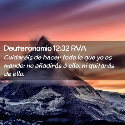 Picture 02 - Deuteronomio 12:32 RVA - Cuidaréis de hacer todo lo que yo os mando: no - Bible Verse Picture