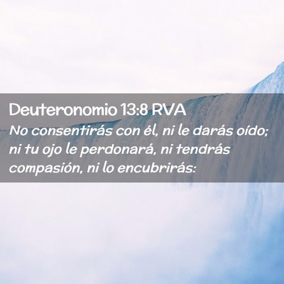 Picture 02 - Deuteronomio 13:8 RVA - No consentirás con él, ni le darás oído; ni - Bible Verse Picture