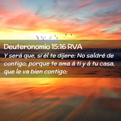 Picture 02 - Deuteronomio 15:16 RVA - Y será que, si él te dijere: No saldré de - Bible Verse Picture